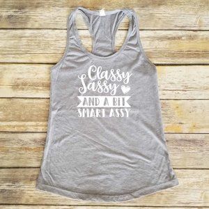 Classy Sassy And a Bit Smart Assy - Racerback Tank Top